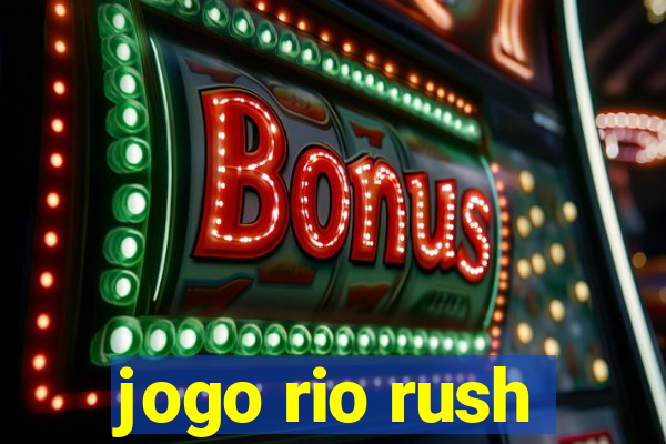 jogo rio rush